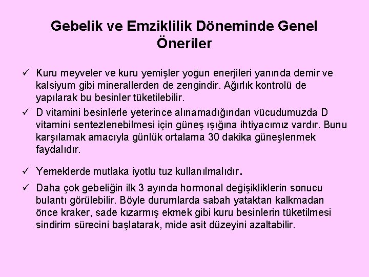 Gebelik ve Emziklilik Döneminde Genel Öneriler ü Kuru meyveler ve kuru yemişler yoğun enerjileri