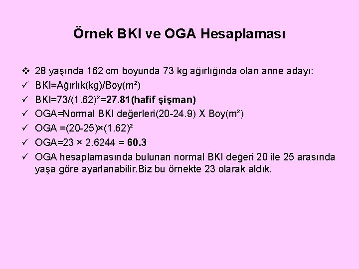 Örnek BKI ve OGA Hesaplaması v ü ü ü 28 yaşında 162 cm boyunda