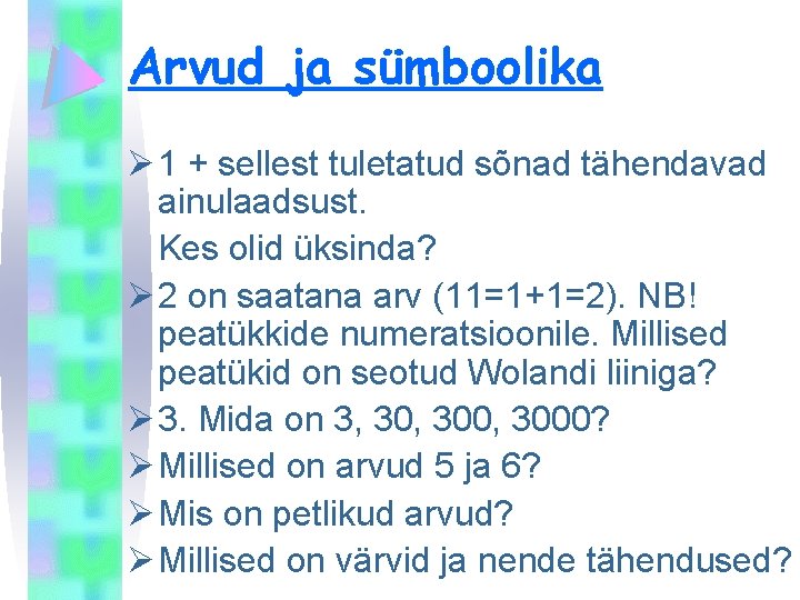Arvud ja sümboolika Ø 1 + sellest tuletatud sõnad tähendavad ainulaadsust. Kes olid üksinda?