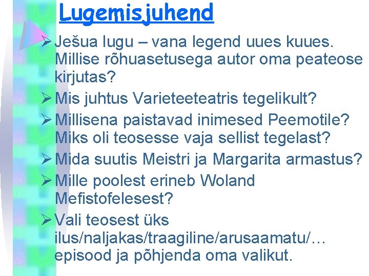 Lugemisjuhend Ø Ješua lugu – vana legend uues kuues. Millise rõhuasetusega autor oma peateose