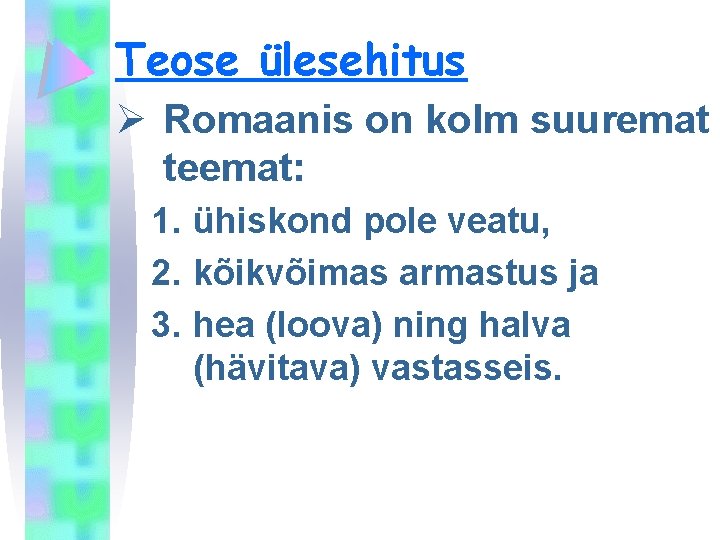 Teose ülesehitus Ø Romaanis on kolm suuremat teemat: 1. ühiskond pole veatu, 2. kõikvõimas