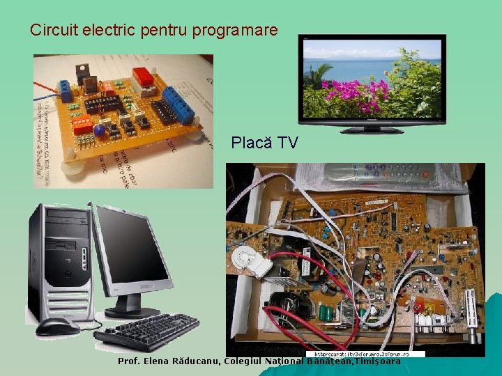 Circuit electric pentru programare Placă TV Prof. Elena Răducanu, Colegiul Naţional Bănăţean, Timişoara 