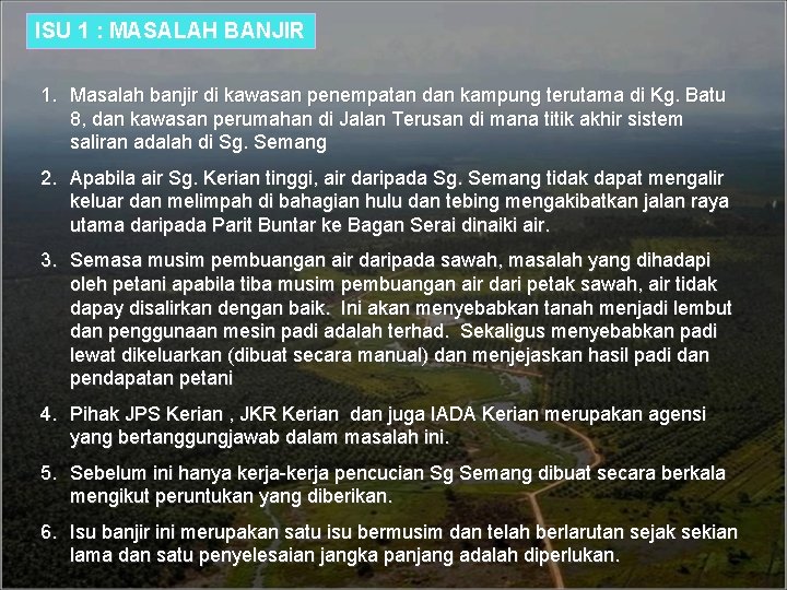 ISU 1 : MASALAH BANJIR 1. Masalah banjir di kawasan penempatan dan kampung terutama