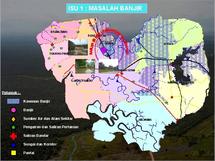 ISU 1 : MASALAH BANJIR Petunjuk : Kawasan Banjir Sumber Air dan Alam Sekitar