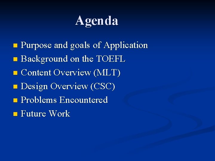 Agenda Purpose and goals of Application n Background on the TOEFL n Content Overview