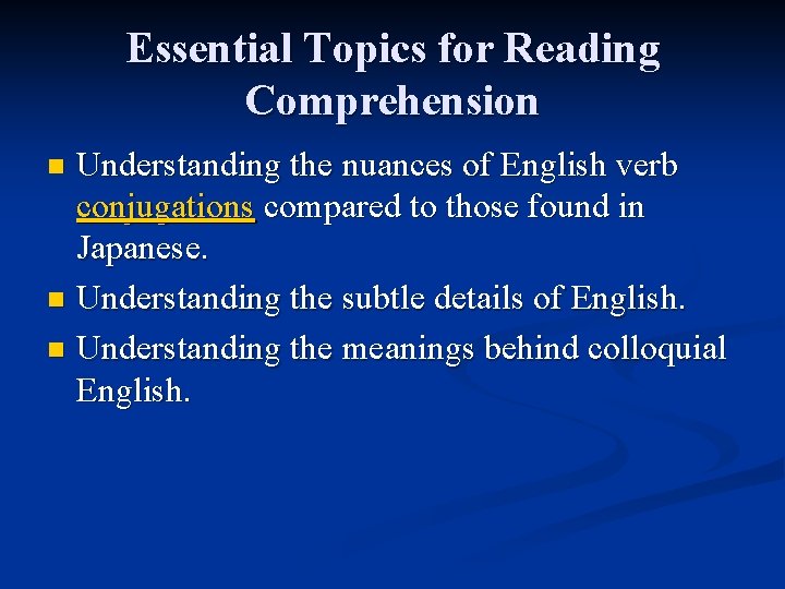 Essential Topics for Reading Comprehension Understanding the nuances of English verb conjugations compared to