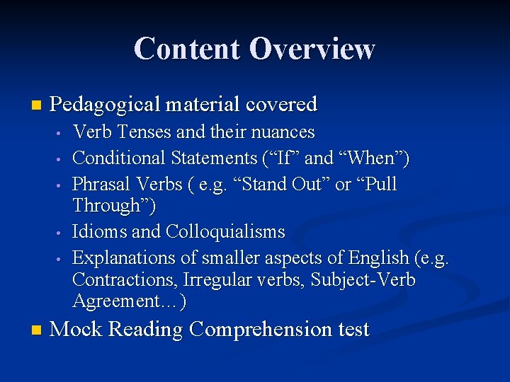 Content Overview n Pedagogical material covered • • • n Verb Tenses and their