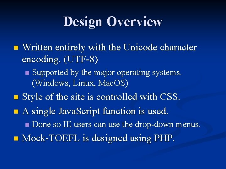 Design Overview n Written entirely with the Unicode character encoding. (UTF-8) n Supported by