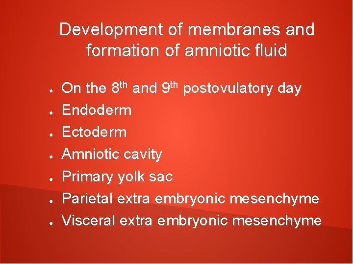 Development of membranes and formation of amniotic fluid ● ● ● ● On the