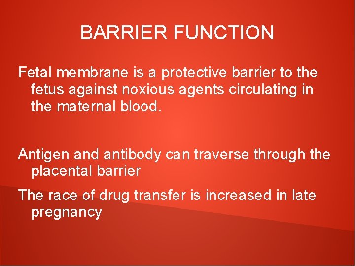 BARRIER FUNCTION Fetal membrane is a protective barrier to the fetus against noxious agents