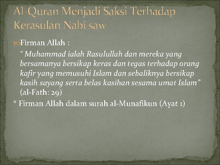 Al-Quran Menjadi Saksi Terhadap Kerasulan Nabi saw Firman Allah : “ Muhammad ialah Rasulullah