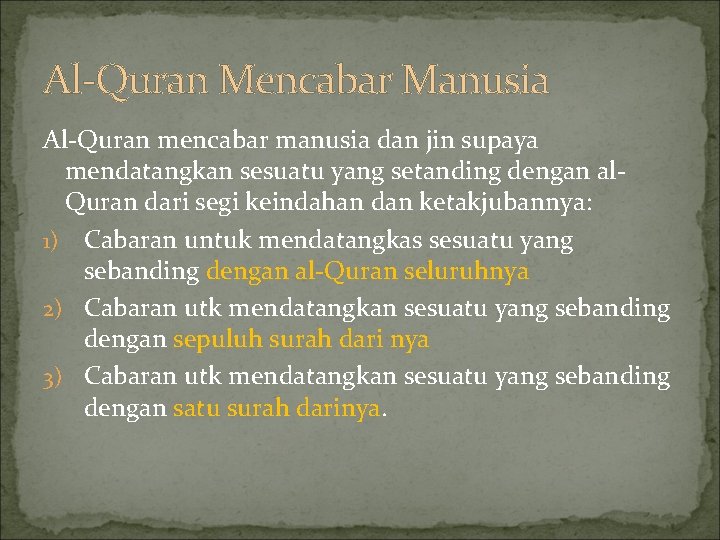 Al-Quran Mencabar Manusia Al-Quran mencabar manusia dan jin supaya mendatangkan sesuatu yang setanding dengan