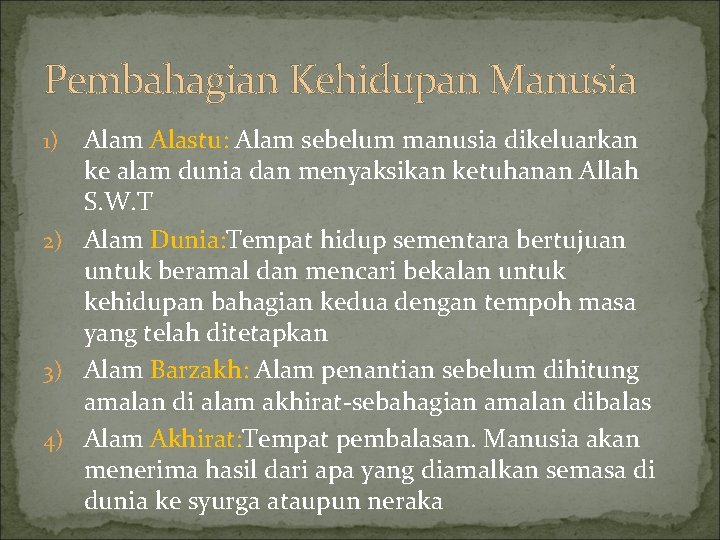 Pembahagian Kehidupan Manusia Alam Alastu: Alam sebelum manusia dikeluarkan ke alam dunia dan menyaksikan