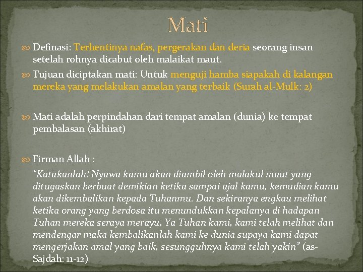 Mati Definasi: Terhentinya nafas, pergerakan deria seorang insan setelah rohnya dicabut oleh malaikat maut.