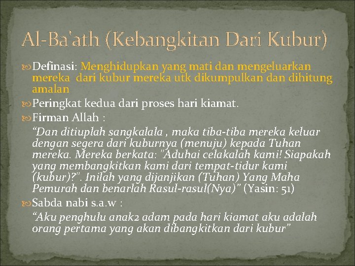 Al-Ba'ath (Kebangkitan Dari Kubur) Definasi: Menghidupkan yang mati dan mengeluarkan mereka dari kubur mereka