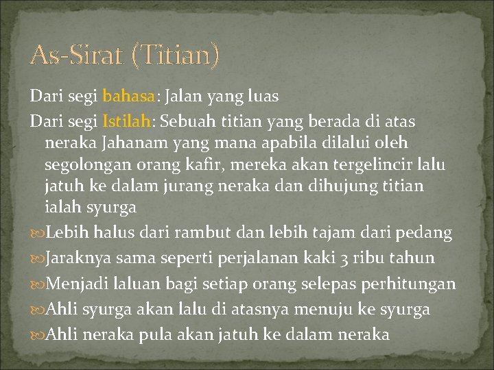 As-Sirat (Titian) Dari segi bahasa: Jalan yang luas Dari segi Istilah: Sebuah titian yang