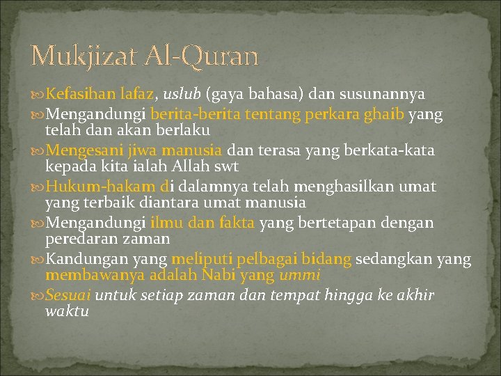 Mukjizat Al-Quran Kefasihan lafaz, uslub (gaya bahasa) dan susunannya Mengandungi berita-berita tentang perkara ghaib