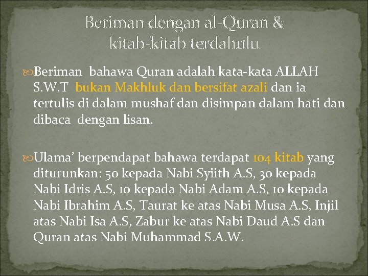 Beriman dengan al-Quran & kitab-kitab terdahulu Beriman bahawa Quran adalah kata-kata ALLAH S. W.