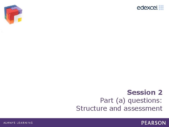 Session 2 Part (a) questions: Structure and assessment 