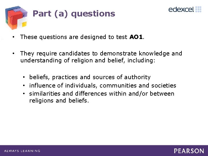 Part (a) questions • These questions are designed to test AO 1. • They