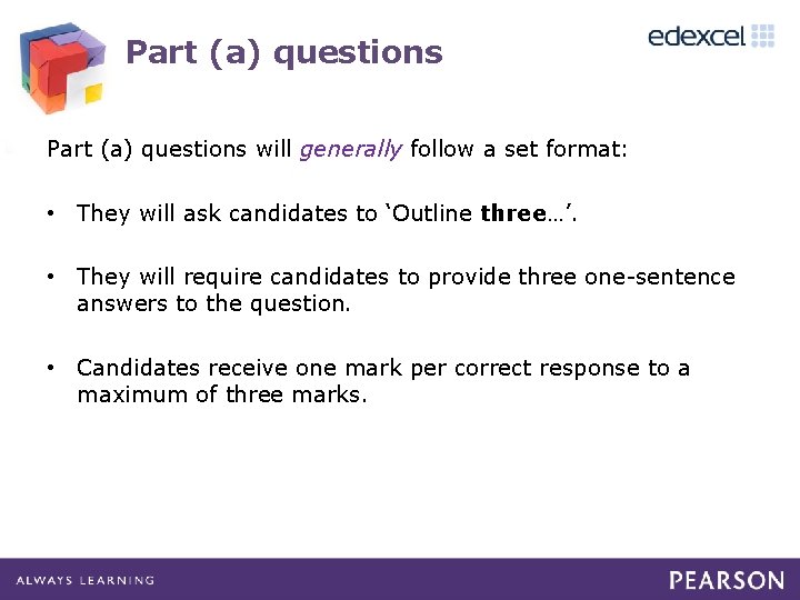 Part (a) questions will generally follow a set format: • They will ask candidates