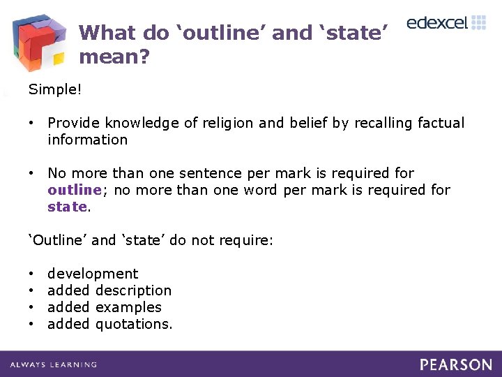What do ‘outline’ and ‘state’ mean? Simple! • Provide knowledge of religion and belief