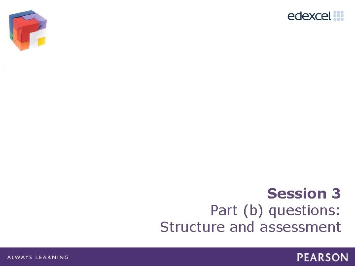 Session 3 Part (b) questions: Structure and assessment 