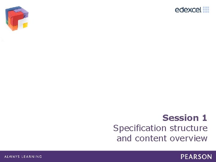 Session 1 Specification structure and content overview 