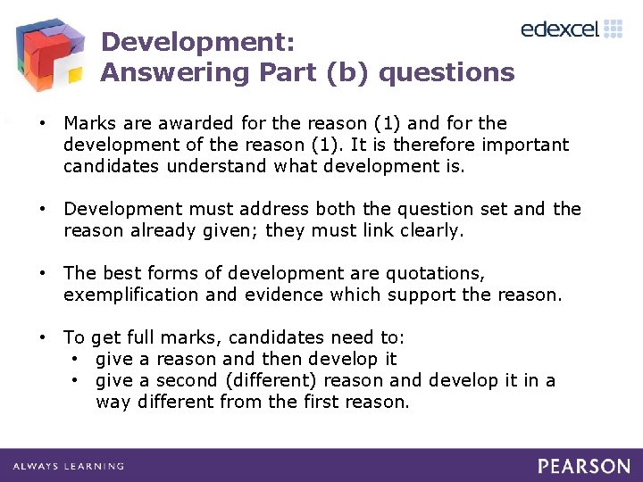 Development: Answering Part (b) questions • Marks are awarded for the reason (1) and