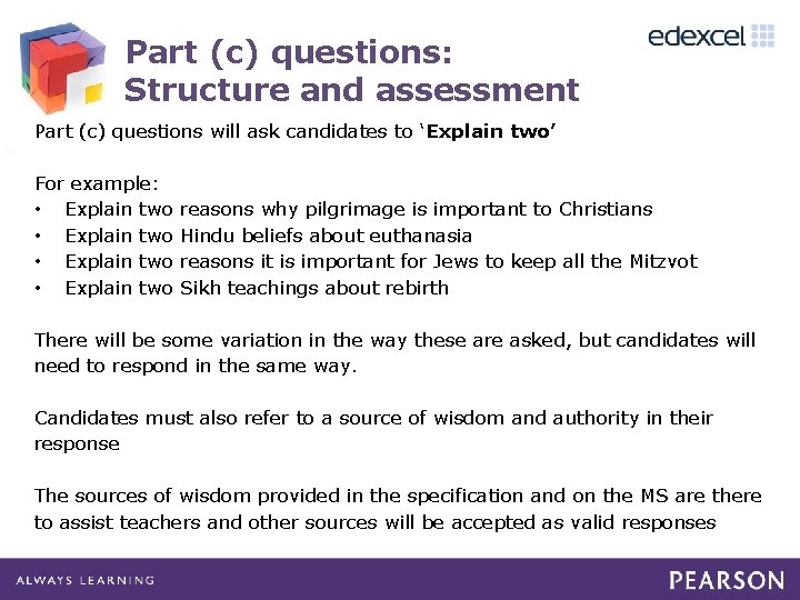 Part (c) questions: Structure and assessment Part (c) questions will ask candidates to ‘Explain