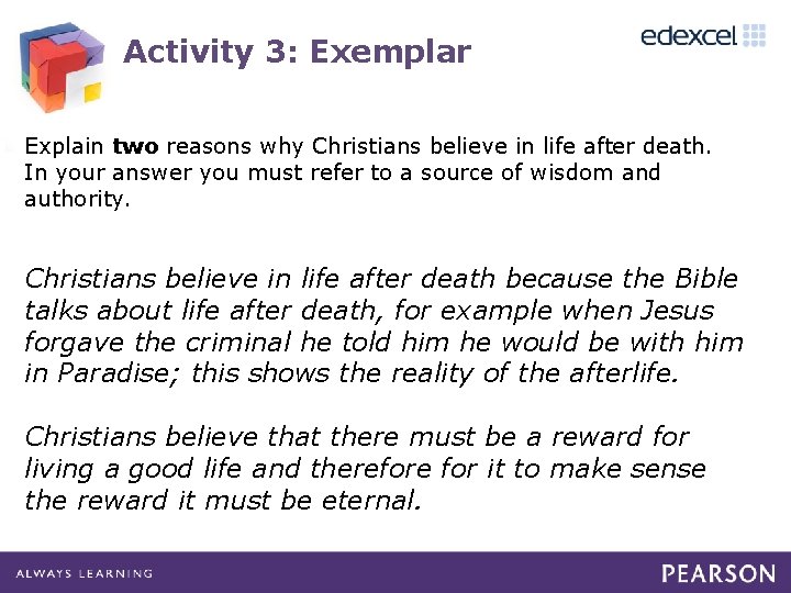 Activity 3: Exemplar Explain two reasons why Christians believe in life after death. In