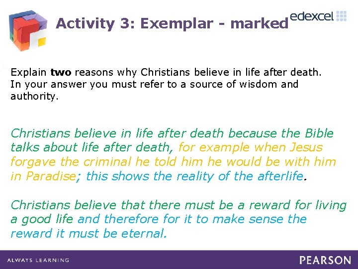 Activity 3: Exemplar - marked Explain two reasons why Christians believe in life after