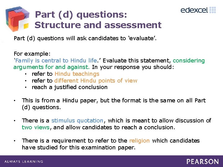 Part (d) questions: Structure and assessment Part (d) questions will ask candidates to ‘evaluate’.