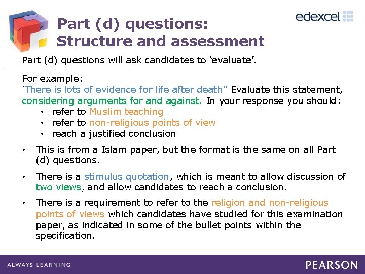 Part (d) questions: Structure and assessment Part (d) questions will ask candidates to ‘evaluate’.