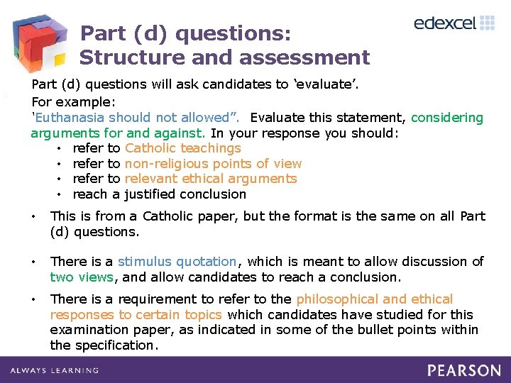 Part (d) questions: Structure and assessment Part (d) questions will ask candidates to ‘evaluate’.