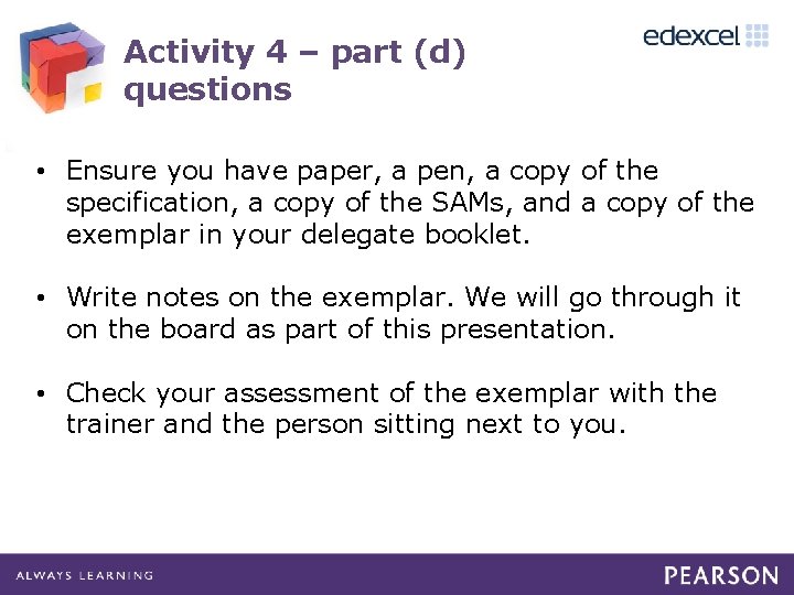 Activity 4 – part (d) questions • Ensure you have paper, a pen, a