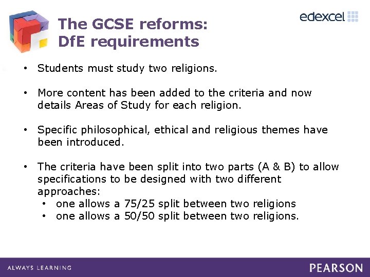 The GCSE reforms: Df. E requirements • Students must study two religions. • More