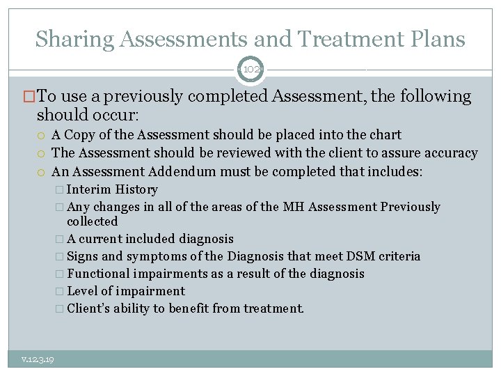 Sharing Assessments and Treatment Plans 102 �To use a previously completed Assessment, the following