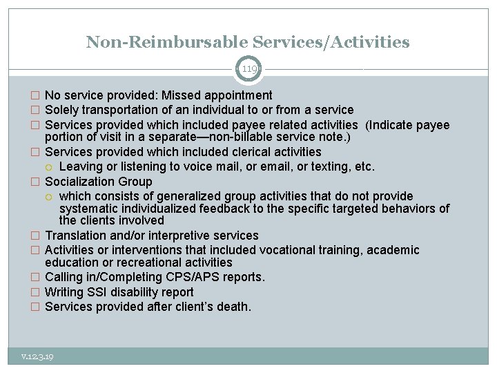 Non-Reimbursable Services/Activities 119 � No service provided: Missed appointment � Solely transportation of an