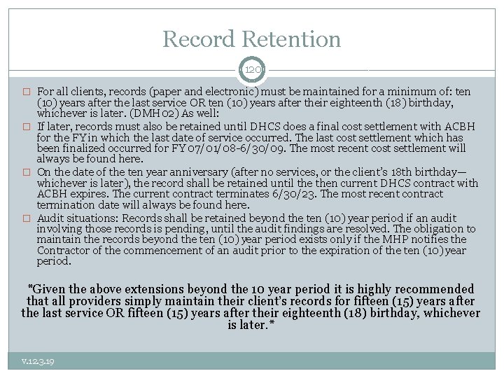 Record Retention 120 � For all clients, records (paper and electronic) must be maintained