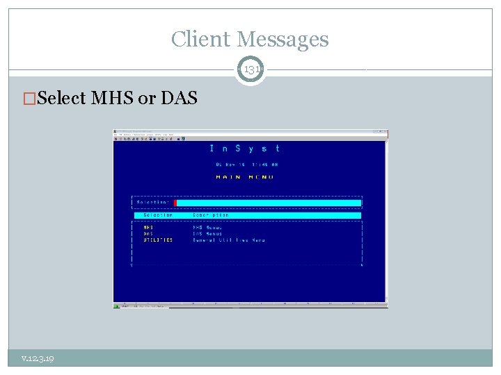 Client Messages 131 �Select MHS or DAS v. 12. 3. 19 