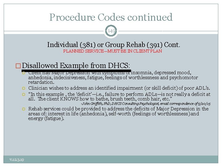 Procedure Codes continued 149 Individual (381) or Group Rehab (391) Cont. PLANNED SERVICE—MUST BE