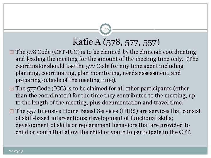 157 Katie A (578, 577, 557) � The 578 Code (CFT-ICC) is to be