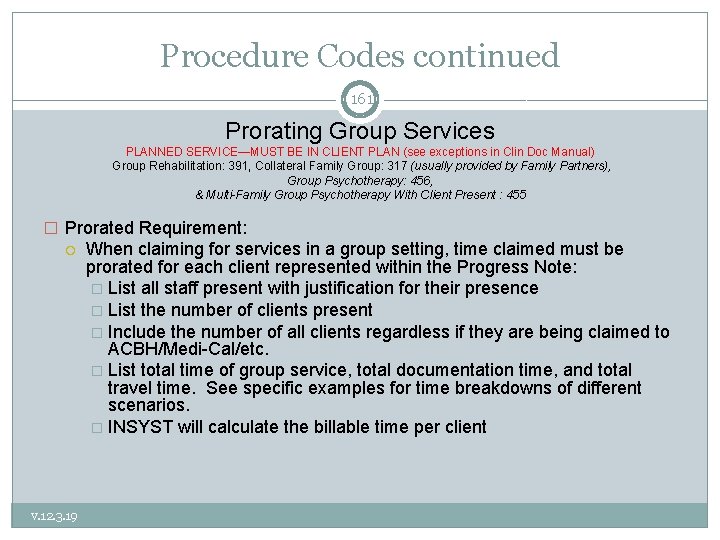 Procedure Codes continued 161 Prorating Group Services PLANNED SERVICE—MUST BE IN CLIENT PLAN (see