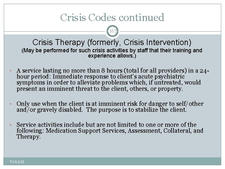 Crisis Codes continued 167 Crisis Therapy (formerly, Crisis Intervention) (May be performed for such
