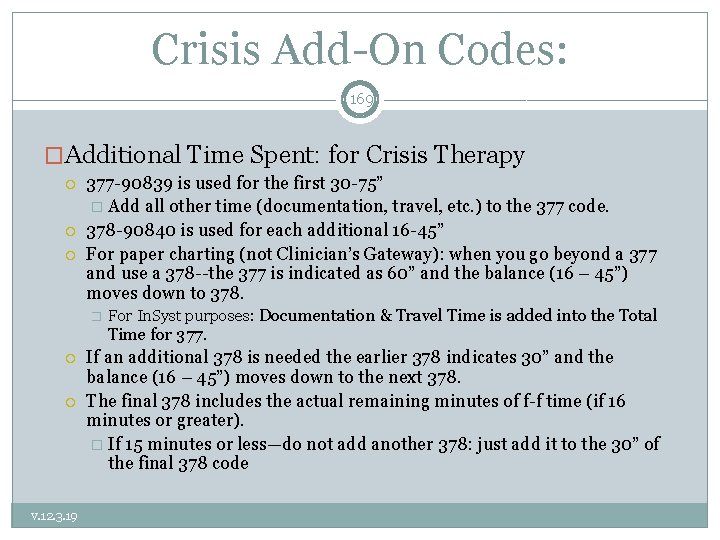 Crisis Add-On Codes: 169 �Additional Time Spent: for Crisis Therapy 377 -90839 is used