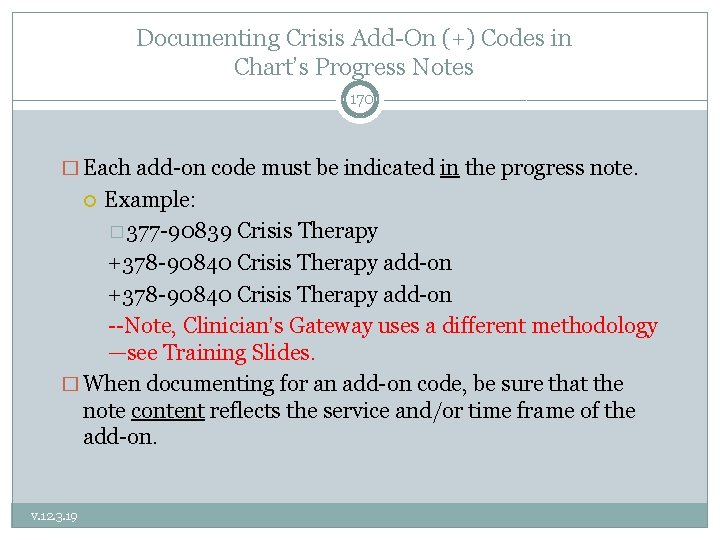 Documenting Crisis Add-On (+) Codes in Chart’s Progress Notes 170 � Each add-on code