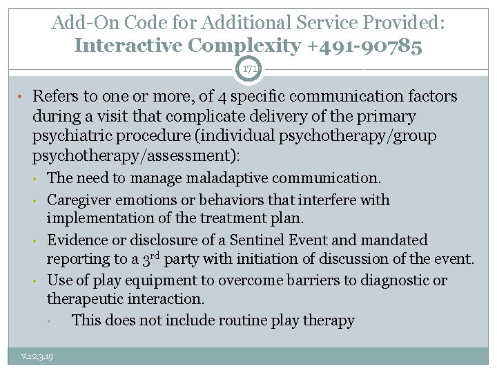 Add-On Code for Additional Service Provided: Interactive Complexity +491 -90785 171 • Refers to