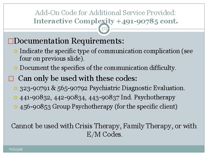Add-On Code for Additional Service Provided: Interactive Complexity +491 -90785 cont. 172 �Documentation Requirements: