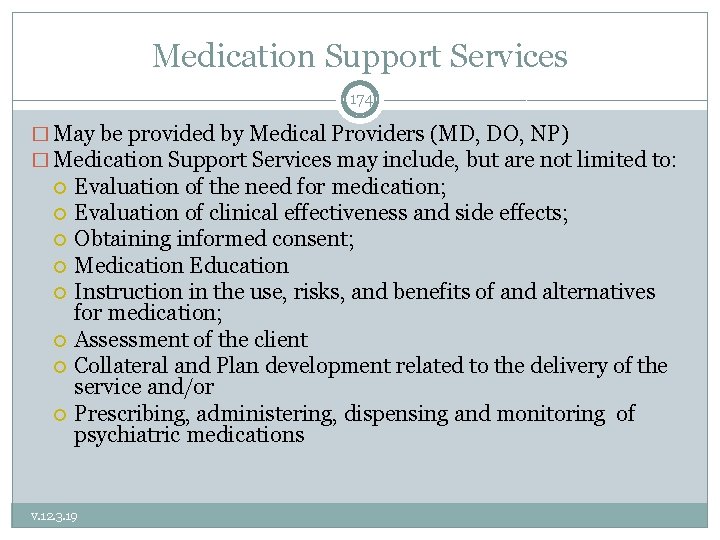 Medication Support Services 174 � May be provided by Medical Providers (MD, DO, NP)